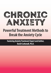 Chronic Anxiety -Powerful Treatment Methods to Break the Anxiety Cycle - David Carbonell