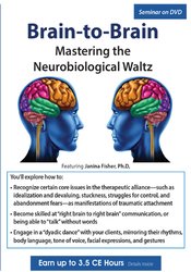 Brain-to-Brain -Mastering the Neurobiological Waltz - Janina Fisher