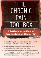 The Chronic Pain Tool Box -Effective Interventions for Treating Complex Chronic Pain - Bruce Singer