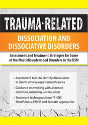 Trauma-Related Dissociation and Dissociative Disorders -Assessment and Treatment Strategies for Some of the Most Misunderstood Disorders in the DSM - Greg Nooney