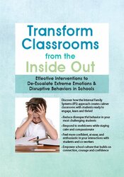 Transform Classrooms from the Inside Out - Effective Interventions to De-Escalate Extreme Emotions & Disruptive Behaviors in Schools - Joanna Curry-Sartori