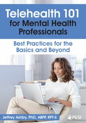 Telehealth 101 for Mental Health Professionals -Best Practices for the Basics and Beyond - Jeffrey Ashby