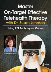 Master On-Target Effective Telehealth Therapy with Dr. Susan Johnson -Using EFT Techniques Online - Susan Johnson