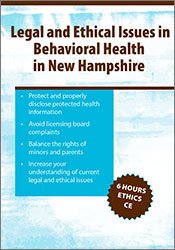 Legal & Ethical Issues in Behavioral Health in New Hampshire - Biron Bedard