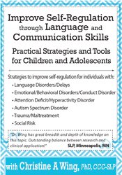 Improve Self-Regulation Through Language & Communication Skills -Practical Strategies & Tools for Children & Adolescents - Christine A Wing