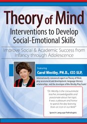 Theory of Mind Interventions to Develop Social-Emotional Skills-Improve Social & Academic Success from Infancy Through Adolescence - Carol Westby