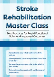 Stroke Rehabilitation Master Class-Best Practices for Rapid Functional Gains and Improved Outcomes - Jonathan Henderson