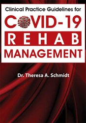 Clinical Practice Guidelines for Covid-19 Rehab Management - Theresa A. Schmidt