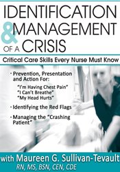 Identification & Management of a Crisis -Critical Care Skills Every Nurse Must Know - Sandy A Salicco
