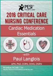 Cardiac Medication Essentials -2016 Critical Care Nursing Conference - Dr. Paul Langlois