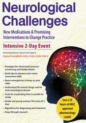 2-Day Neurological Challenges -New Medications & Promising Interventions to Change Practice - Joyce Campbell
