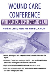 Wound Care Conference – with Clinical Demonstration Lab - Heidi Huddleston Cross