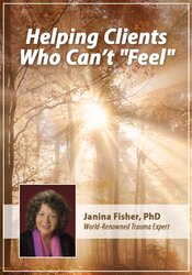 Helping Clients Who Can’t  Feel - Janina Fisher