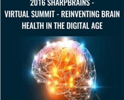 2016 SharpBrains-Virtual Summit-Reinventing Brain Health in the Digital Age - Sharp Brains
