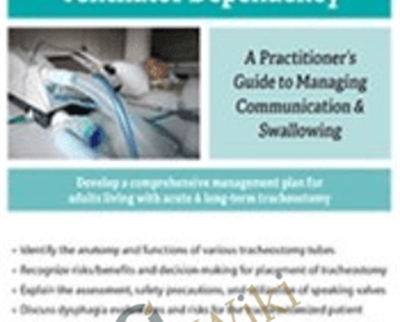 Caring For Patients with Tracheostomy & Ventilator Dependency: A Practitioners Guide to Managing Communication and Swallowing - Jerome Quellier