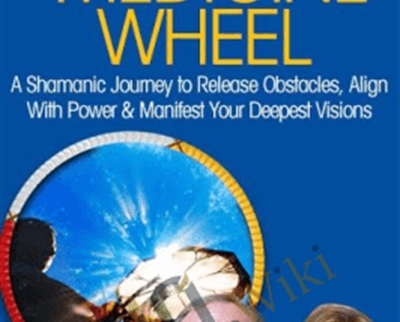 The Wisdom of the Medicine Wheel - José Stevens and Lena Stevens