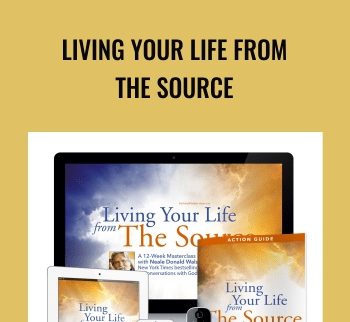 Living Your Life From The Source - Evolving Wisdom