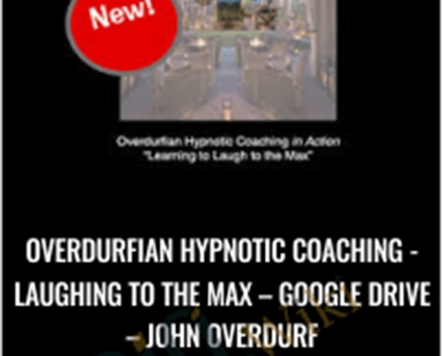 Overdurfian Hypnotic Coaching-Laughing to the Max-Google Drive - John Overdurf