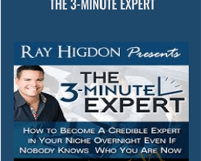 The 3-Minute Expert - Ray Higdon