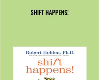 Shift Happens! - Robert Holden