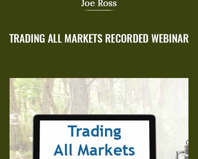 Trading All Markets Recorded Webinar - Joe Ross
