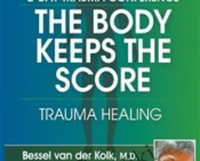 2-Day-Trauma Conference-The Body Keeps Score-Trauma Healing with Bessel van der Kolk