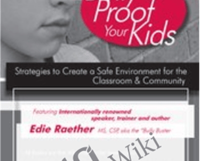 Bully Proof Your Kids-Strategies to Create a Safe Environment for the Classroom & Community - Edie Raether