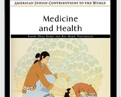 Medicine and Health (American Indian Contributions to the World) - Emory Dean Keoke