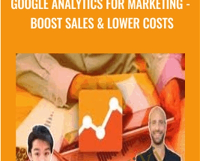 Google Analytics for Marketing -Boost Sales and Lower Costs - Joe Parys