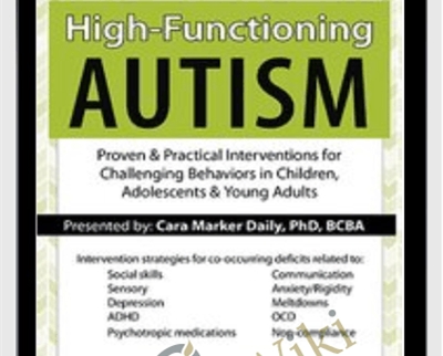 High-Functioning Autism: Proven and Practical Interventions for Challenging Behaviors in Children