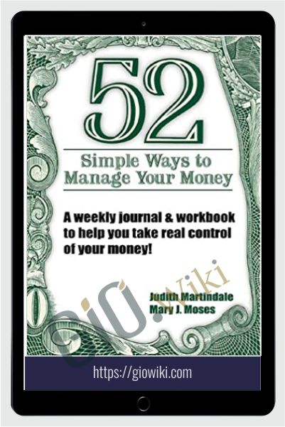 52 Simple Ways to Manage Your Money - Judith A.Martindale