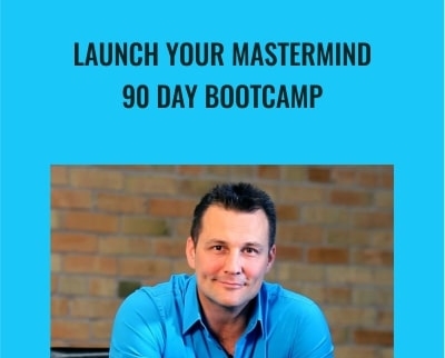 Launch your Mastermind -90 Day Bootcamp - Jay Fiset