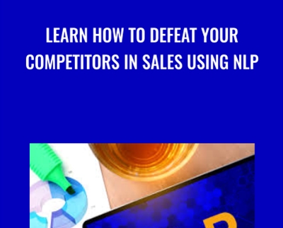 Learn How To Defeat Your Competitors In Sales Using NLP - Pradeep Aggarwal