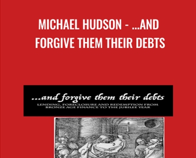 ...and Forgive Them Their Debts - Michael Hudson