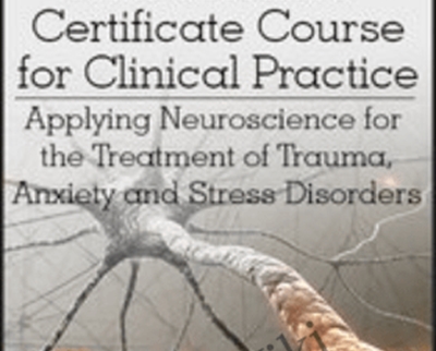 Neuroscience Certificate Course for Clinical Practice: Applying Neuroscience for the Treatment of Trauma