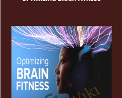 Optimizing Brain Fitness - Richard Restak
