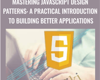 Mastering JavaScript Design Patterns: A Practical Introduction to Building Better Applications - Packt Publishing