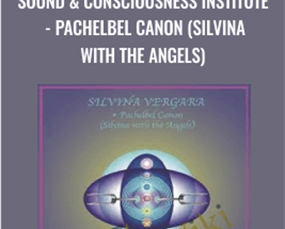 Sound and Consciousness Institute - Pachelbel Canon (Silvina with the Angels)