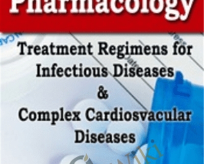 Pharmacology: Treatment Regimens for Infectious Diseases and Complex Cardiovascular Disorders - Eric Wombwell and Karen M. Marzlin
