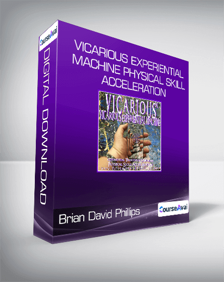 Brian David Phillips - VICARIOUS EXPERIENTIAL MACHINE Physical Skill Acceleration