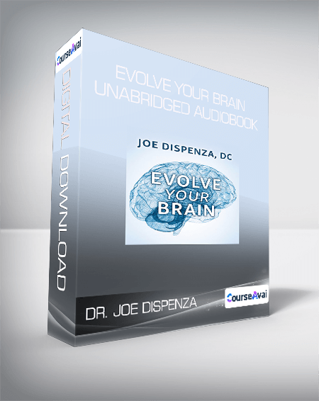 Dr. Joe Dispenza - Evolve Your Brain Unabridged Audiobook