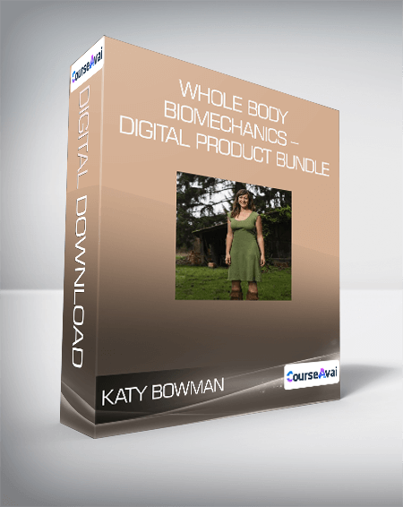Katy Bowman - Whole Body Biomechanics - Digital Product Bundle