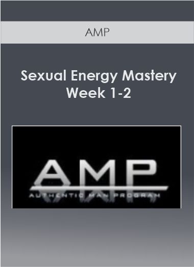 AMP - Sexual Energy Mastery Week 1-2