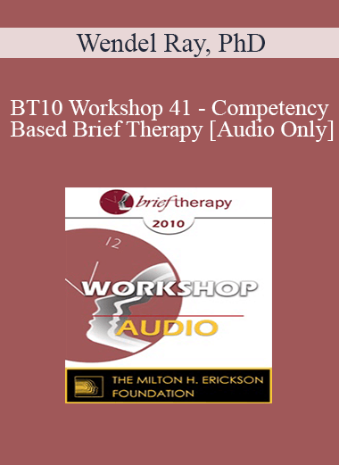 [Audio] BT10 Workshop 41 - Competency Based Brief Therapy - John Weakland and Richard Fisch at Work - Wendel Ray
