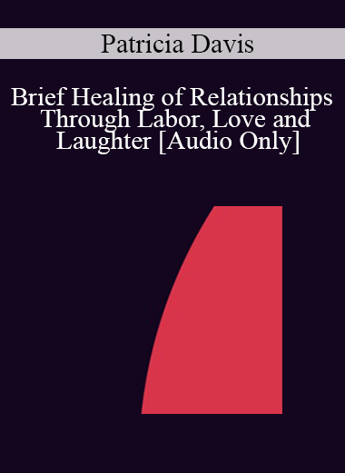 [Audio] IC04 Short Course 10 - Brief Healing of Relationships Through Labor