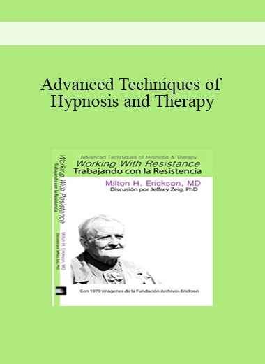 [Audio and Video] Advanced Techniques of Hypnosis and Therapy: Trabajando con la Resistencia
