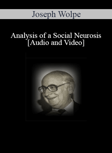 [Audio and Video] Analysis of a Social Neurosis - Joseph Wolpe