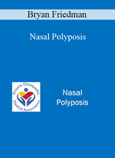 Bryan Friedman - Nasal Polyposis