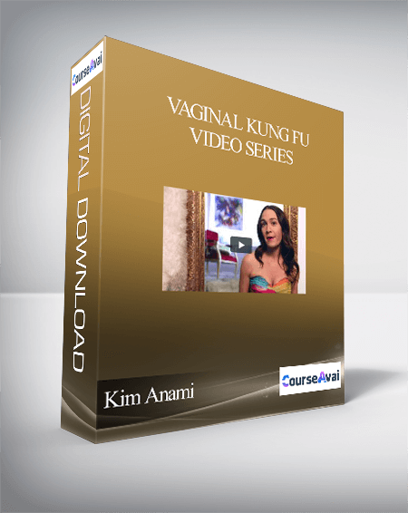 Kim Anami – Vaginal Kung Fu Video Series