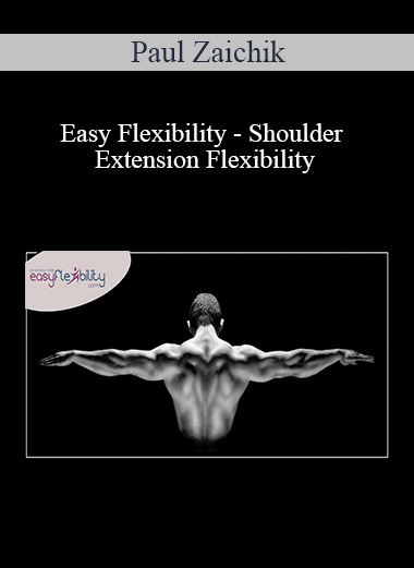Paul Zaichik - Easy Flexibility - Shoulder Extension Flexibility